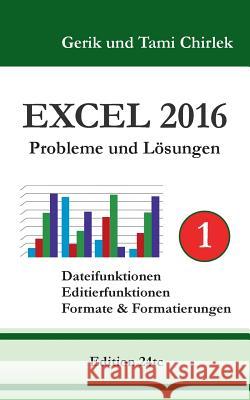 Excel 2016 . Probleme und Lösungen . Band 1 Gerik Chirlek Tami Chirlek 9783741265587 Books on Demand - książka