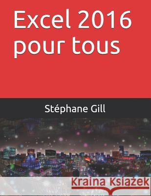 Excel 2016 Pour Tous Stephane Gill 9781791873462 Independently Published - książka