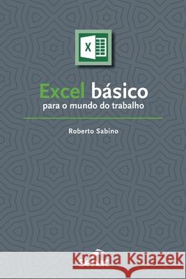 Excel básico para o mundo do trabalho Roberto Sabino 9786555362947 Editora Senac Sao Paulo - książka
