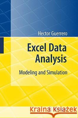 Excel Data Analysis: Modeling and Simulation Hector Guerrero 9783642108341 Springer-Verlag Berlin and Heidelberg GmbH &  - książka