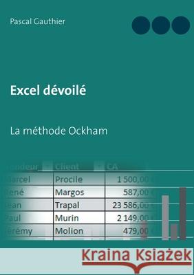 Excel dévoilé: La méthode Ockham Pascal Gauthier 9782322257836 Books on Demand - książka