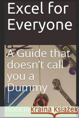 Excel for Everyone: A Guide that doesn't call you a Dummy Roderick Edwards   9798688498905 Independently Published - książka