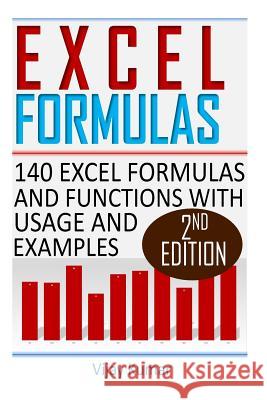 Excel Formulas: 140 Excel Formulas and Functions with usage and examples Kumar, Vijay 9781533061652 Createspace Independent Publishing Platform - książka