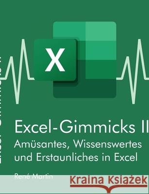 Excel-Gimmicks II: Vorträge auf den Excelstammtischen 2021 Martin, Rene 9783754312315 Books on Demand - książka