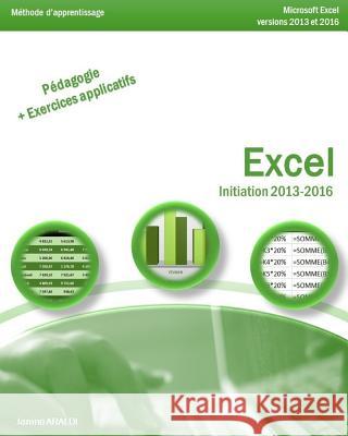 Excel Initiation 2013 - 2016 Janine Araldi 9781985014657 Createspace Independent Publishing Platform - książka