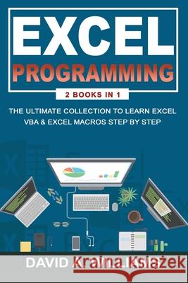 Excel Programming: The Ultimate Collection to Learn Excel VBA & Excel Macros Step by Step David A 9781676827481 Independently Published - książka