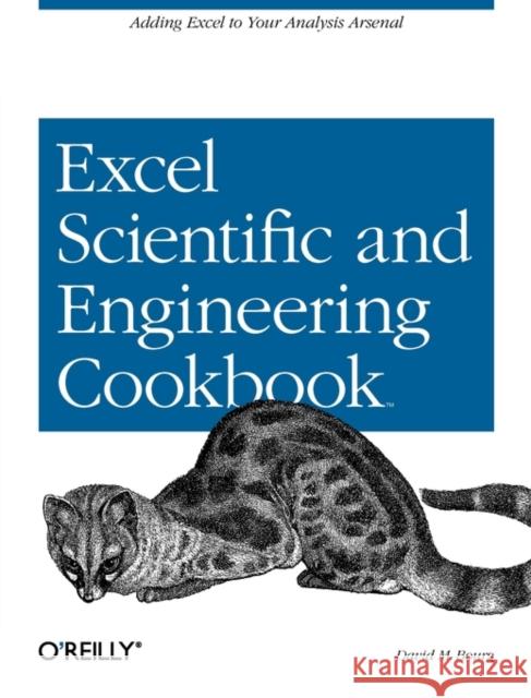 Excel Scientific and Engineering Cookbook: Adding Excel to Your Analysis Arsenal Bourg, David M. 9780596008796 O'Reilly Media - książka