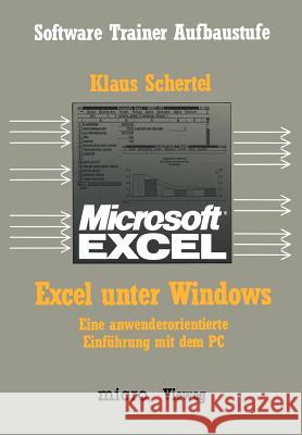 Excel Unter Windows: Eine Anwenderorientierte Einführung Mit Dem PC Schertel, Klaus 9783528046255 Vieweg+teubner Verlag - książka