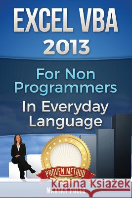 Excel VBA 2013: For Non-Programmers Maayan Poleg 9781533058591 Createspace Independent Publishing Platform - książka