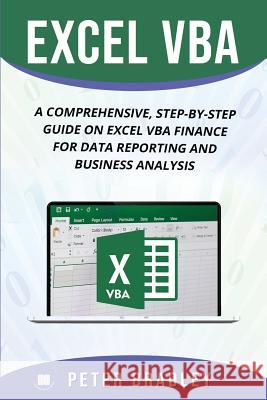 Excel VBA: A Comprehensive, Step-By-Step Guide On Excel VBA Finance For Data Reporting And Business Analysis Bradley, Peter 9781798528617 Independently Published - książka