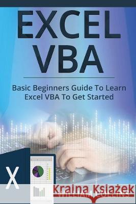 Excel VBA: Basic Beginners Guide to Learn Excel VBA to Get started William Collins 9781691191390 Independently Published - książka