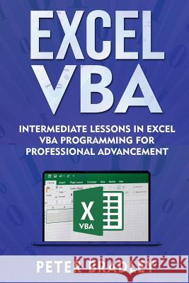 Excel VBA: Intermediate Lessons in Excel VBA Programming for Professional Advancement Peter Bradley 9781731383921 Independently Published - książka