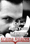 Excel with Your Manners Quick Guide to Martial Arts for Students Panagiotis Lithadiotis George Mouzakis Theodoros Katsaros 9781980462316 Independently Published