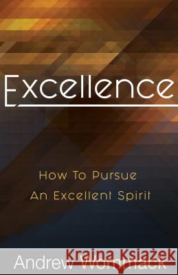 Excellence: How to Pursue an Excellent Spirit Andrew Wommack 9781680311747 Harrison House - książka