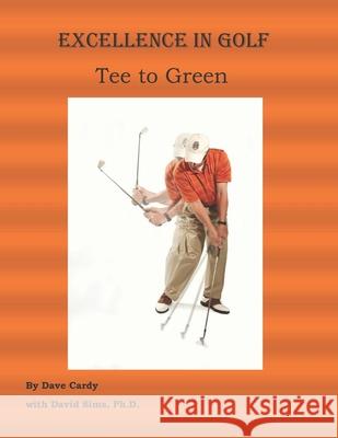 Excellence in Golf Tee to Green Dave Cardy 9780578194752 ABC Limited Press - książka