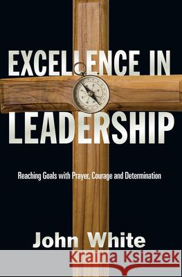 Excellence in Leadership John White 9780877845706 InterVarsity Press - książka