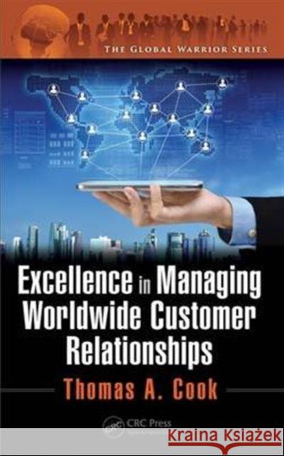 Excellence in Managing Worldwide Customer Relationships Thomas A. Cook 9781482226195 CRC Press - książka