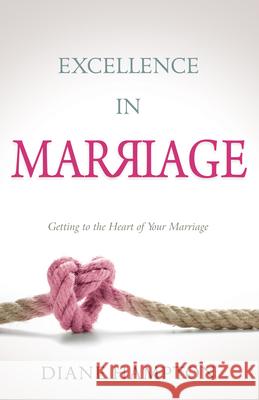 Excellence in Marriage: Getting to the Heart of Your Marriage Diane Hampton 9781603746946 Whitaker House - książka