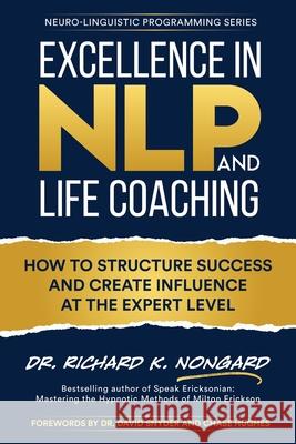 Excellence in NLP and Life Coaching Richard Nongard Chase Hughes David Snyder 9781734467857 Hypnosis Nevada LLC - książka