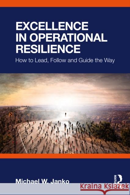 Excellence in Operational Resilience Michael W. Janko 9781032572840 Taylor & Francis Ltd - książka