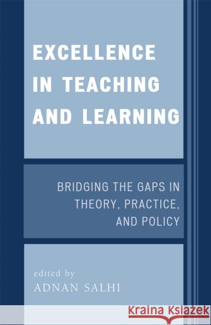 Excellence in Teaching and Learning: Bridging the Gaps in Theory, Practice, and Policy Salhi, Adnan 9781578865192 Rowman & Littlefield Education - książka