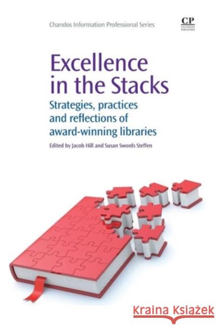 Excellence in the Stacks : Strategies, Practices and Reflections of Award-Winning Libraries Jacob Hill Susan Sword 9781843346654 Chandos Publishing - książka