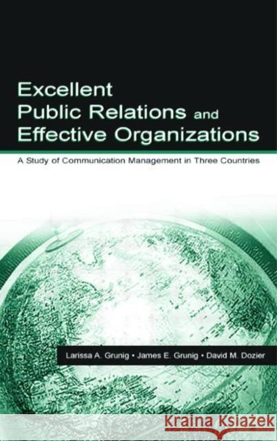 Excellent Public Relations and Effective Organizations : A Study of Communication Management in Three Countries Larissa A. Grunig 9780805818185  - książka