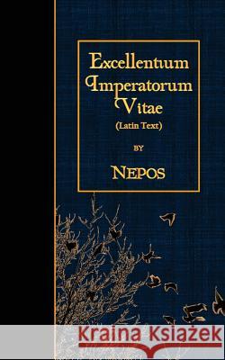Excellentium Imperatorum Vitae: Latin Text Nepos 9781523955183 Createspace Independent Publishing Platform - książka