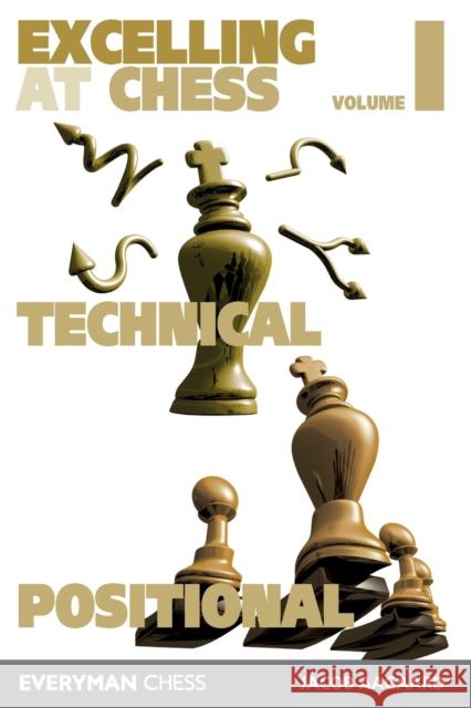 Excelling at Chess Volume 1: Technical and Positional Chess Grandmaster Jacob Aagaard 9781781944462 Everyman Chess - książka