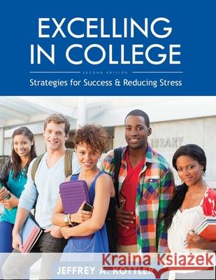 Excelling in College: Strategies for Success and Reducing Stress Jeffrey Kottler 9781793510044 Cognella Academic Publishing - książka