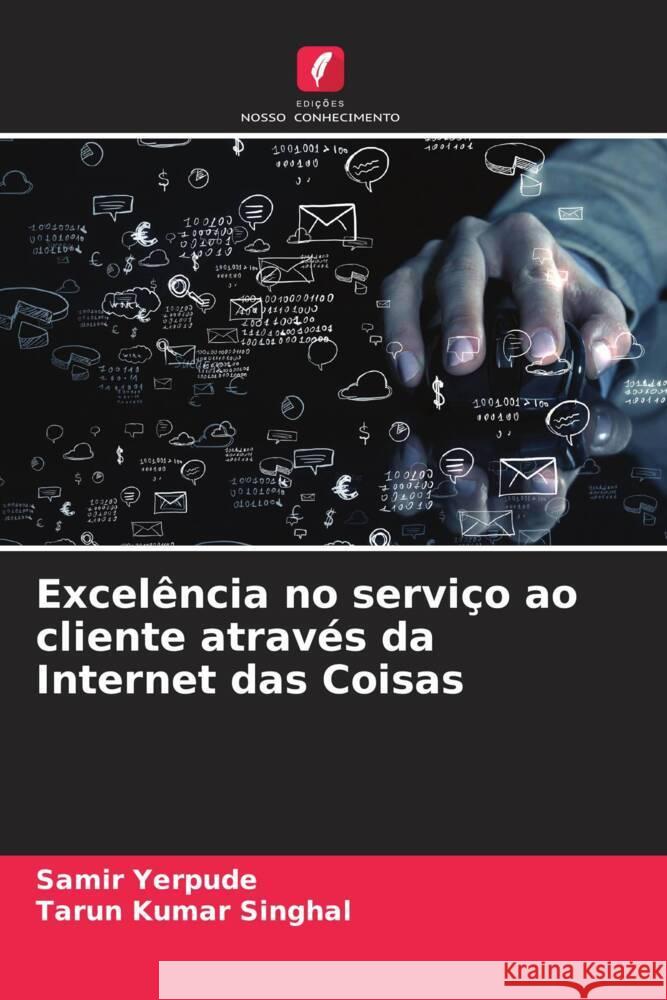 Excel?ncia no servi?o ao cliente atrav?s da Internet das Coisas Samir Yerpude Tarun Kumar Singhal 9786207337804 Edicoes Nosso Conhecimento - książka