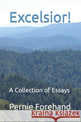 Excelsior!: A Collection of Essays Pernie Carol Forehand 9781717025807 Createspace Independent Publishing Platform - książka