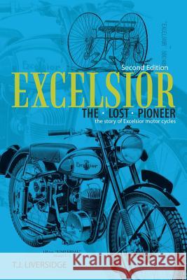 Excelsior the Lost Pioneer: Second Edition T. J. Liversidge 9781504941013 Authorhouse - książka