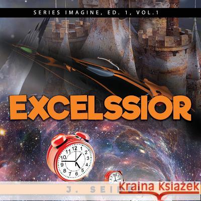 Excelssior J. Seidel 9781724666420 Createspace Independent Publishing Platform - książka