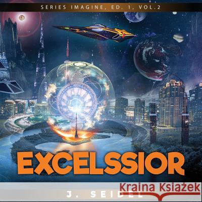 Excelssior J. Seidel 9781729543207 Createspace Independent Publishing Platform - książka