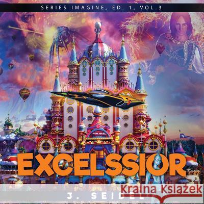 Excelssior J. Seidel 9781729782552 Createspace Independent Publishing Platform - książka