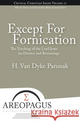Except for Fornication: The Teaching of the Lord Jesus on Divorce and Remarriage Parunak, H. Van Dyke 9781893729940 Energion Publications - książka