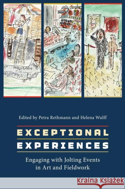 Exceptional Experiences: Engaging with Jolting Events in Art and Fieldwork Petra Rethmann, Helena Wulff 9781836950820 Berghahn Books - książka