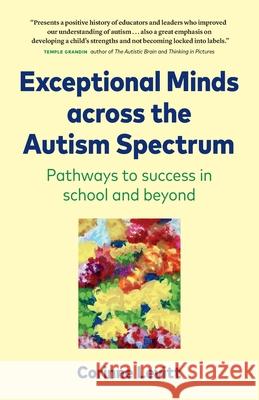 Exceptional Minds across the Autism Spectrum: Pathways to success in school and beyond Levitt, Corinne 9781777058906 Goldene Kinder Press - książka