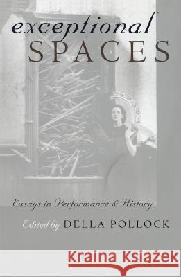 Exceptional Spaces: Essays in Performance and History Pollock, Della 9780807846841  - książka