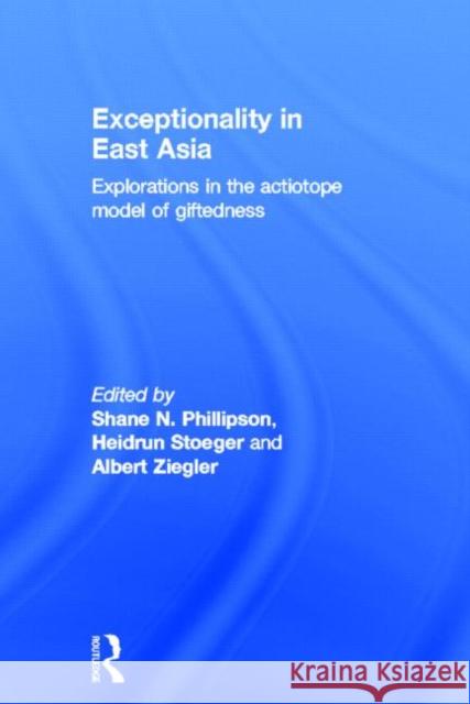 Exceptionality in East Asia: Explorations in the Actiotope Model of Giftedness Phillipson, Shane N. 9780415507271 Routledge - książka