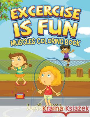 Excercise Is Fun: Muscles Coloring Book Jupiter Kids 9781683052012 Jupiter Kids - książka