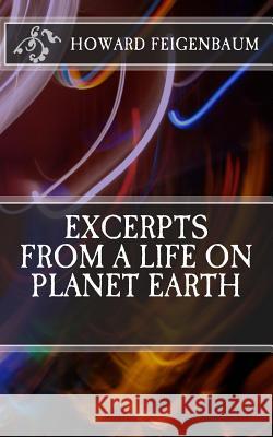 Excerpts from a Life on Planet Earth Howard Feigenbaum 9781979771733 Createspace Independent Publishing Platform - książka