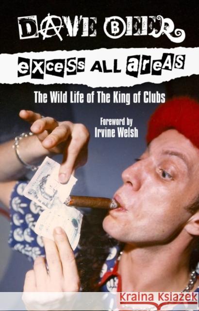 Excess All Areas: The Wild Life of the King of Clubs Beer, Dave 9781805780045 Velocity Press - książka