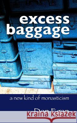 excess baggage: a new kind of monasticism Egan, Don 9781495409691 Createspace - książka