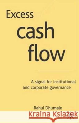 Excess Cash Flow: A Signal for Institutional and Corporate Governance Dhumale, R. 9781403900395 Palgrave MacMillan - książka