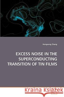 Excess Noise in the Superconducting Transition of Tin Films Hengsong Zhang 9783639214833 VDM Verlag - książka