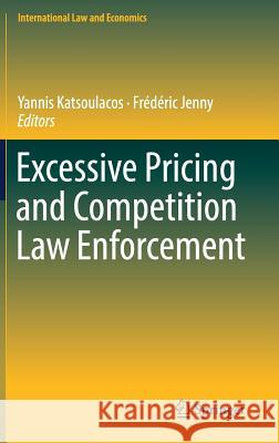 Excessive Pricing and Competition Law Enforcement Yannis Katsoulacos Frederic Jenny 9783319928302 Springer - książka