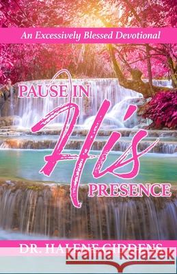 Excessively Blessed Devotional: Pause In His Presence Halene Giddens 9781732127722 R. R. Bowker - książka