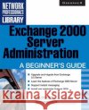Exchange 2000 Server Administration: A Beginner's Guide English, Bill 9780072131192 McGraw-Hill/Osborne Media